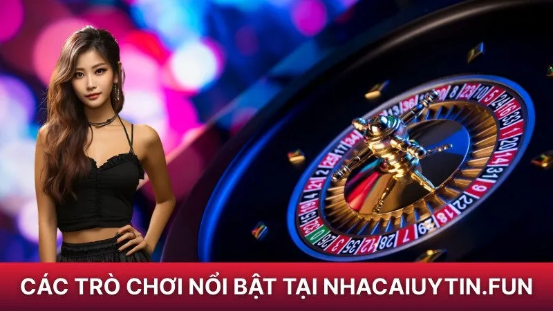 Các trò chơi nổi bật tại Nhacaiuytin.fun