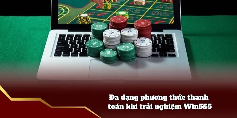 Đa dạng phương thức thanh toán khi trải nghiệm Win555