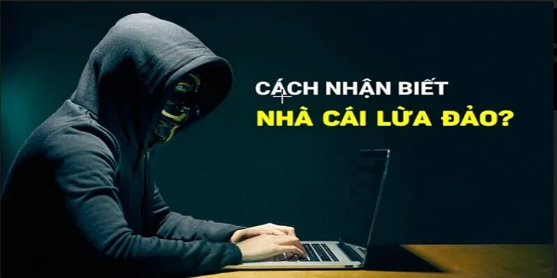 Dấu hiệu nhận biết đó có phải nhà cái lừa đảo