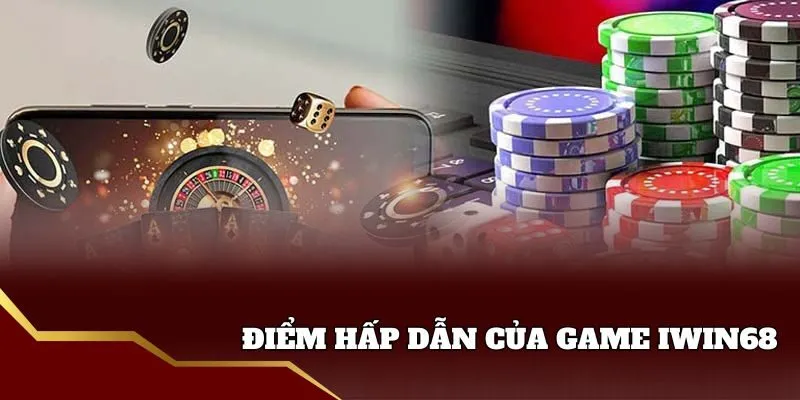Điểm thu hút của game iwin68