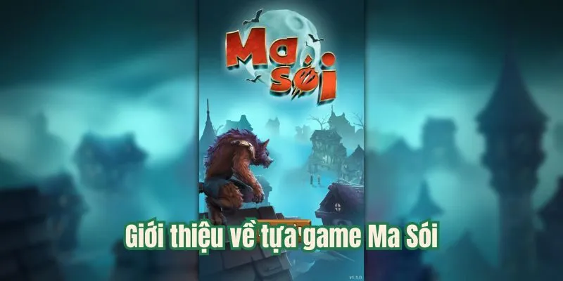 Giới thiệu về tựa game Ma Sói
