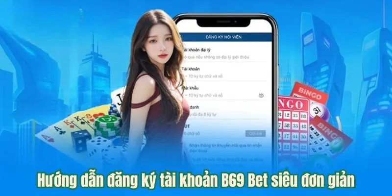Hướng dẫn đăng ký tài khoản B69 Bet siêu đơn giản