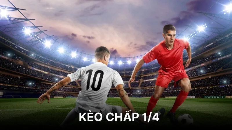 Kèo Chấp 1/4 - Bật Mí Bí Kíp Chơi Dễ Thắng Của Các Cao Thủ