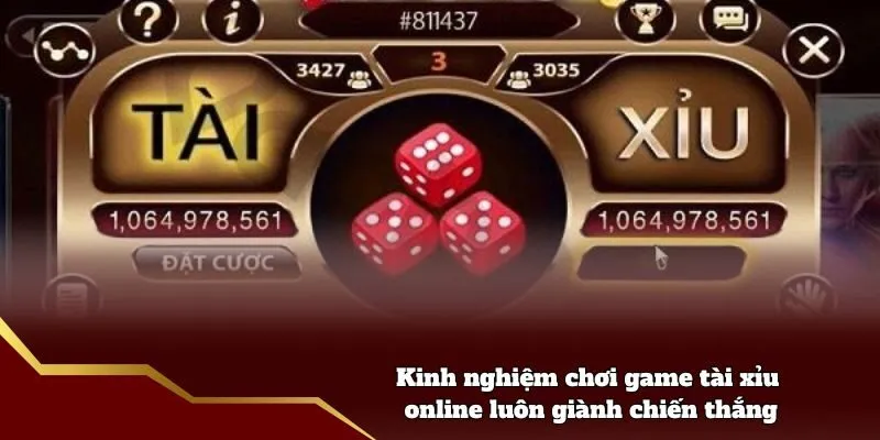 Kinh nghiệm chơi game tài xỉu online luôn giành chiến thắng