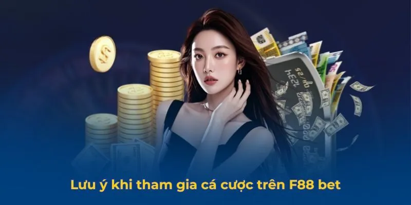 Lưu ý khi tham gia cá cược trên F88 bet
