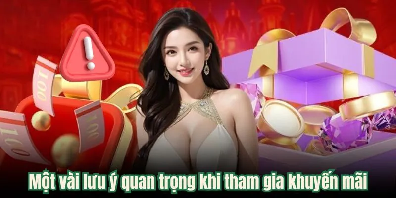 Một vài những lưu ý quan trọng khi tham gia các khuyến mãi