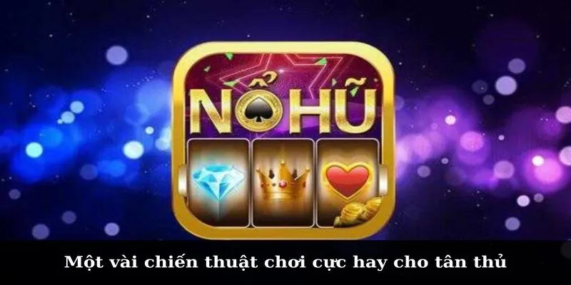 Một vài chiến thuật chơi cực hay cho tân thủ