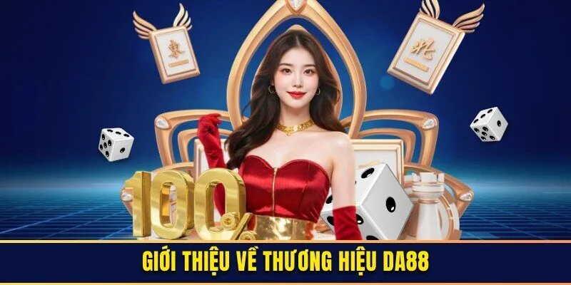 DA88 là một thương hiệu nhà cái rất chất lượng