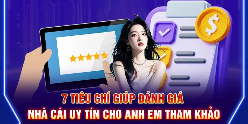 Những tiêu chí đánh giá một nhà cái uy tín mới nhất