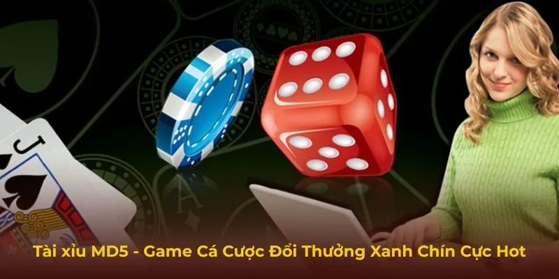 Tài xỉu MD5 - Game Cá Cược Đổi Thưởng Xanh Chín Cực Hot