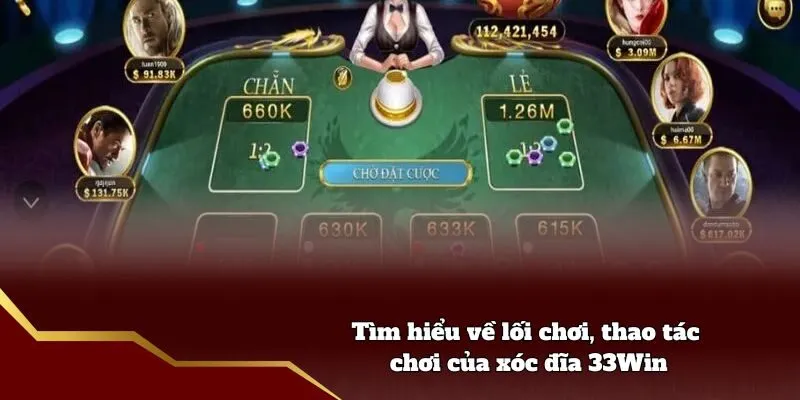 Tìm hiểu về lối chơi, thao tác chơi của xóc đĩa 33Win