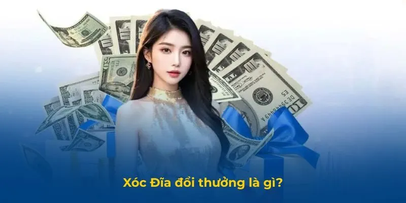Xóc Đĩa đổi thưởng là phiên bản trực tuyến của trò dân gian